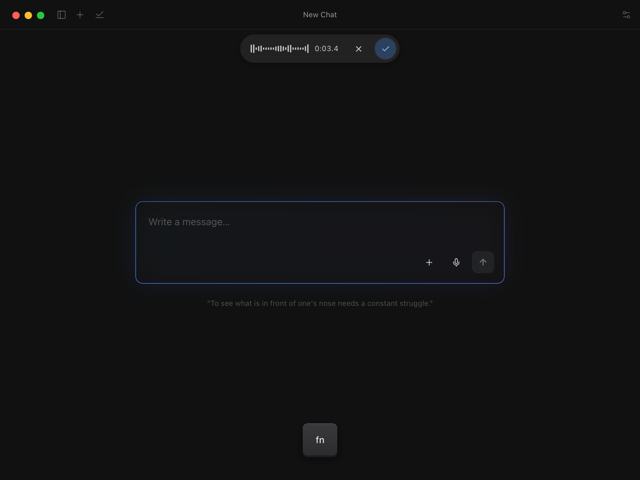 A new chat with a recording pill at the top of the window showing a live level meter, the elapsed time, and buttons to cancel or finish.